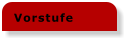 Vorstufe